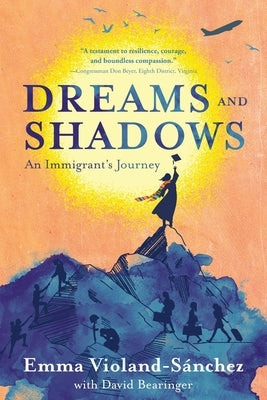 Dreams and Shadows: An Immigrant's Journey by Violand-SÃ¡nchez, Emma