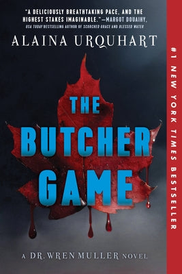 The Butcher Game: A Dr. Wren Muller Novel by Urquhart, Alaina