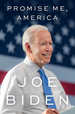 Promise Me, America by Biden, Joe