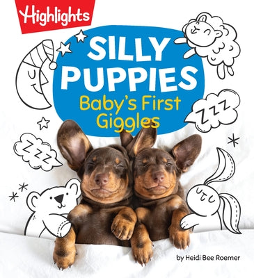 Silly Puppies: Read Aloud Baby Board Book with Silly Puppy Photos and Simple Rhymes in This Funny Bedtime Storybook Designed for Bonding and Laughter by Roemer, Heidi Bee