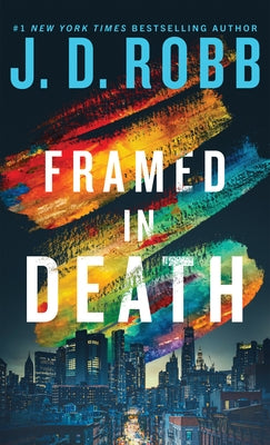 Framed in Death by Robb, J. D.
