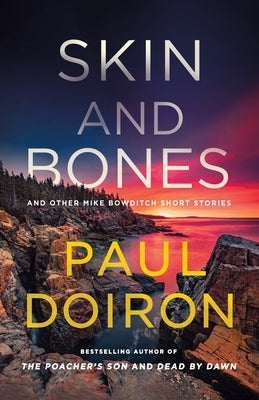 Skin and Bones: And Other Mike Bowditch Short Stories by Doiron, Paul