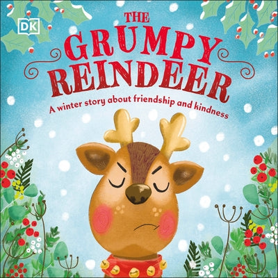The Grumpy Reindeer: A Winter Story about Friendship and Kindness by DK