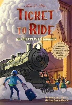 Ticket to Ride(tm) an Unexpected Journey: Volume 1 by Kress, Adrienne