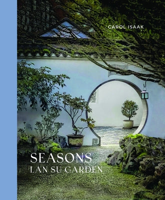 Seasons: LAN Su Garden by Isaak, Carol
