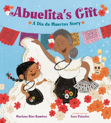 Abuelita's Gift: A Día de Muertos Story by R&#195;&#173;os Ram&#195;&#173;rez, Mariana