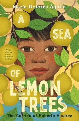 A Sea of Lemon Trees: The Corrido of Roberto Alvarez by &#195;&#129;guila, Mar&#195;&#173;a Dolores