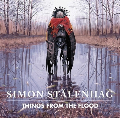 Things from the Flood by StÃ¥lenhag, Simon