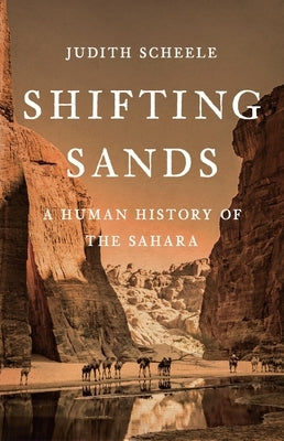 Shifting Sands: A Human History of the Sahara by Scheele, Judith