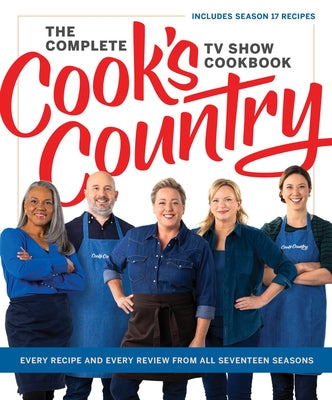 The Complete Cook's Country TV Show Cookbook: Every Recipe and Every Review from All Seventeen Seasons Includes Season 17 by America's Test Kitchen