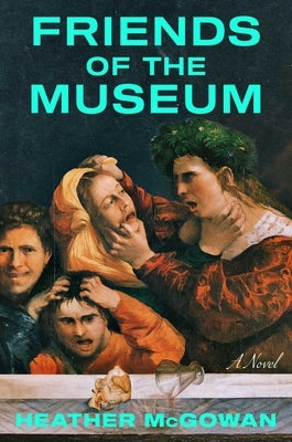 Friends of the Museum by McGowan, Heather