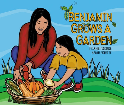 Benjamin Grows a Garden by Florence, Melanie
