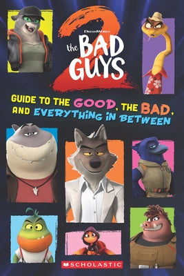 Bad Guys Movie 2: Guide to the Good, the Bad, and Everything in Between by Curran, Shelby