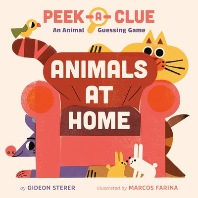 Peek-A-Clue: Animals at Home: An Animal Guessing Game by Sterer, Gideon