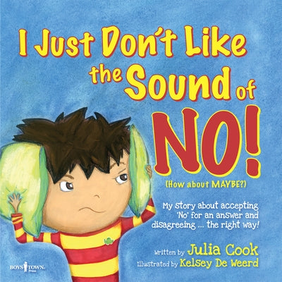I Just Don't Like the Sound of No!: My Story about Accepting No for an Answer and Disagreeing the Right Way! Volume 2 by Cook, Julia