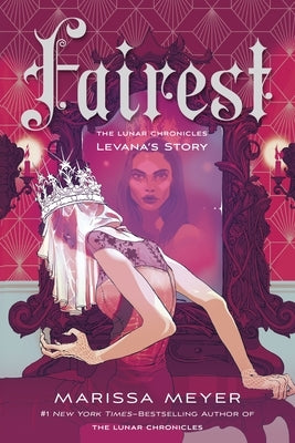 Fairest: The Lunar Chronicles: Levana's Story by Meyer, Marissa