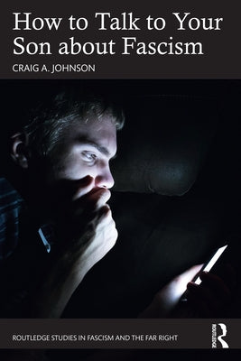 How to Talk to Your Son about Fascism by Johnson, Craig A.