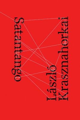 Satantango by Krasznahorkai, LÃ¡szlÃ³