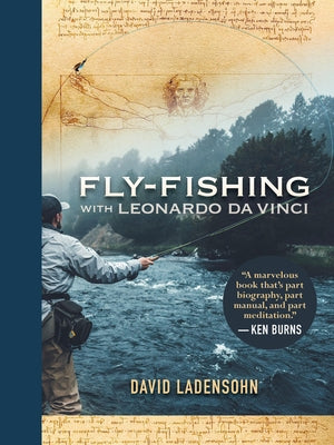 Fly-Fishing with Leonardo Da Vinci by Ladensohn, David