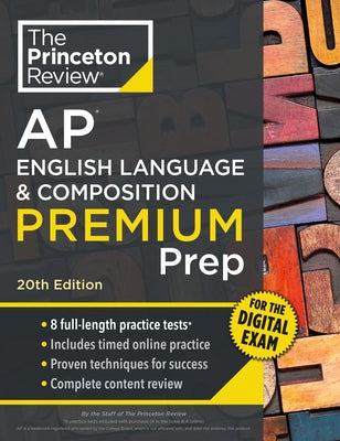 Princeton Review AP English Language & Composition Premium Prep, 20th Edition: 8 Practice Tests + Digital Practice Online + Content Review by The Princeton Review