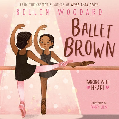 Ballet Brown (an Original Picture Book) by Woodard, Bellen