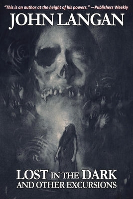 Lost in the Dark and Other Excursions by Langan, John