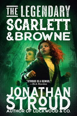 The Legendary Scarlett and Browne by Stroud, Jonathan
