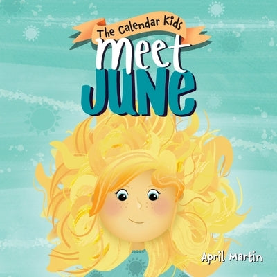 Meet June: A children's book about Father's Day, friendship, and the start of summer by Martin, April