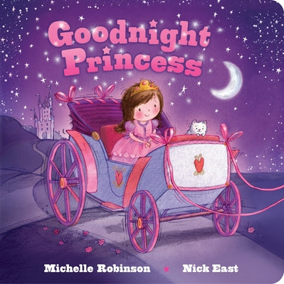 Goodnight Princess: The Perfect Bedtime Book! by East, Nick