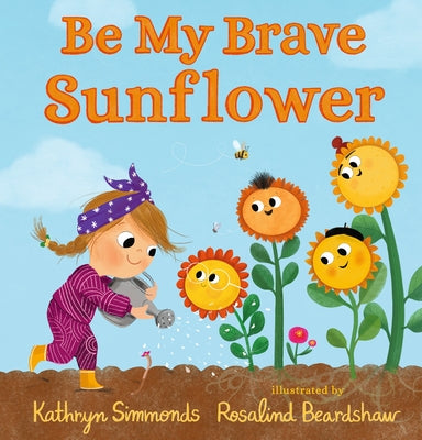 Be My Brave Sunflower by Simmonds, Kathryn