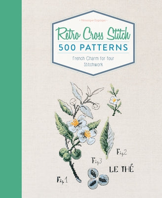 Retro Cross Stitch: 500 Patterns, French Charm for Your Stitchwork by Enginger, VÃ©ronique