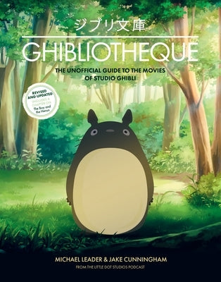 Ghibliotheque: The Unofficial Guide to the Movies of Studio Ghibli by Cunningham, Jake