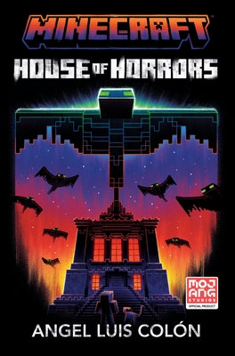 Minecraft: House of Horrors: An Official Minecraft Novel by ColÃ³n, Angel Luis