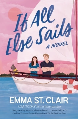 If All Else Sails: A Sweet Grumpy-Sunshine Rom-Com by St Clair, Emma