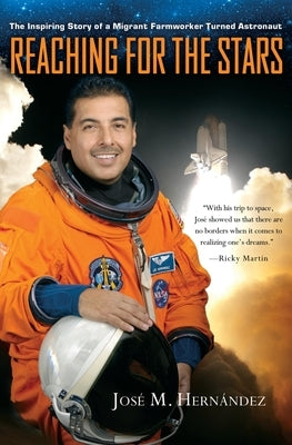 Reaching for the Stars: The Inspiring Story of a Migrant Farmworker Turned Astronaut by Hern&#195;&#161;ndez, Jos&#195;&#169; M.