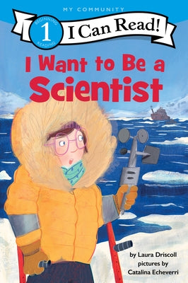 I Want to Be a Scientist: A My Community I Can Read by Driscoll, Laura