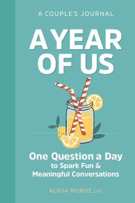 A Year of Us: A Couple's Journal: One Question a Day to Spark Fun and Meaningful Conversations by Mu&#195;&#177;oz, Alicia