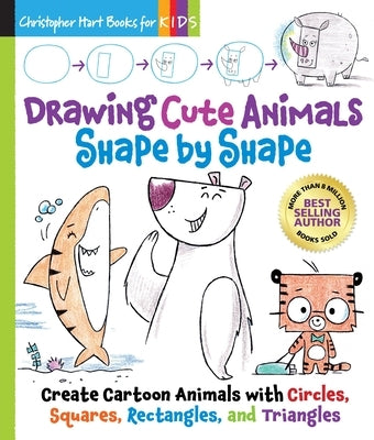 Drawing Cute Animals Shape by Shape: Learn to Draw Over 100 Adorable Animals Step by Step by Hart, Christopher