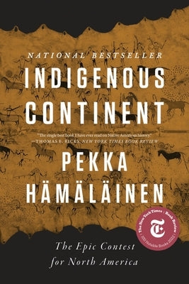 Indigenous Continent: The Epic Contest for North America by HÃ¤mÃ¤lÃ¤inen, Pekka