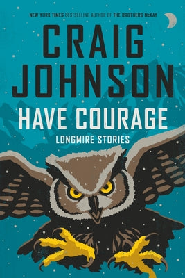 Have Courage: Longmire Stories by Johnson, Craig