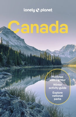 Lonely Planet Canada: Detailed Itineraries Travel Like a Local Insider Tips Covers British Columbia, Quebec, Alberta, Newfoundland, and More by Sainsbury, Brendan