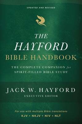 The Hayford Bible Handbook: The Complete Companion for Spirit-Filled Bible Study by Hayford, Jack W.