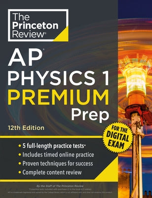 Princeton Review AP Physics 1 Premium Prep, 12th Edition: 5 Practice Tests + Digital Practice Online + Content Review by The Princeton Review