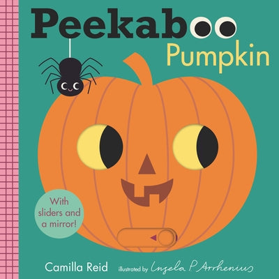 Peekaboo: Pumpkin: (An Interactive Board Book for Babies & Toddlers with Mirror & Sliders to Push, Pull, or Turn. Cute Halloween Artwork Includes a Ba by Reid, Camilla