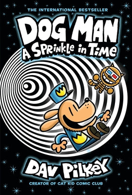 Dog Man: A Sprinkle in Time: A Graphic Novel (Dog Man #15): From the Creator of Captain Underpants by Pilkey, Dav