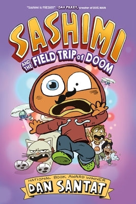 Sashimi and the Field Trip of Doom by Santat, Dan