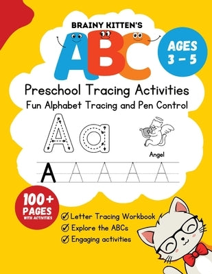 Brainy Kitten's ABC Preschool Trace Book Ages 3-5: Letter Tracing Workbook by Kitten, Brainy