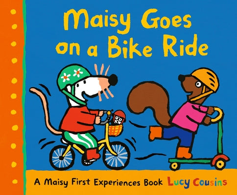 Maisy Goes on a Bike Ride: A Maisy First Experiences Book by Cousins, Lucy