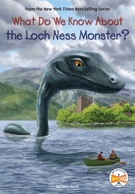 What Do We Know about the Loch Ness Monster? by KortÃ©, Steve