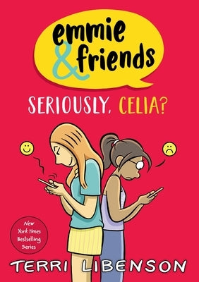 Emmie & Friends: Seriously, Celia?: A Graphic Novel by Libenson, Terri